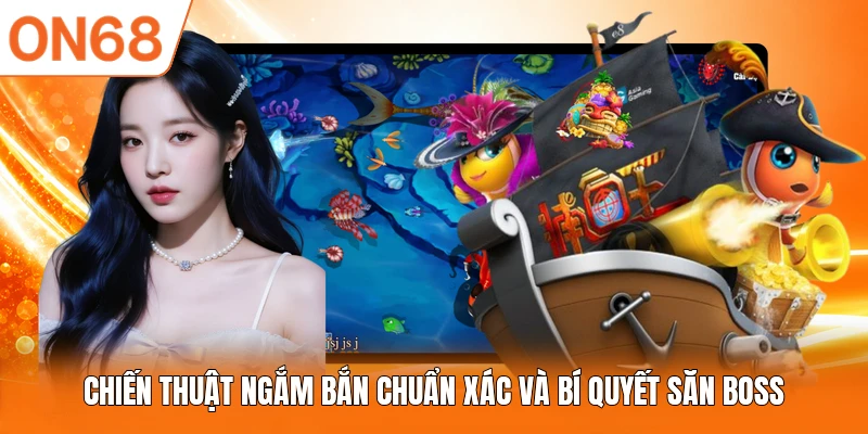 Chiến thuật ngắm bắn chuẩn xác và bí quyết săn boss