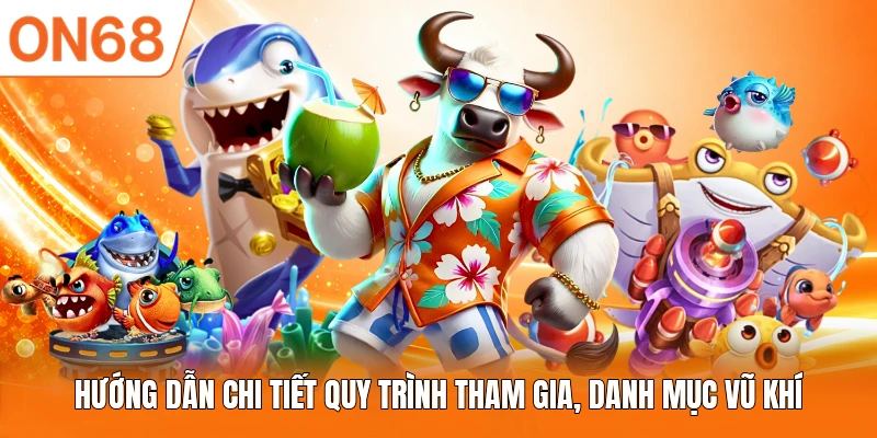 Hướng dẫn chi tiết quy trình tham gia, danh mục vũ khí