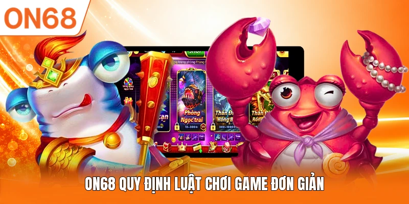 ON68 quy định luật chơi game đơn giản