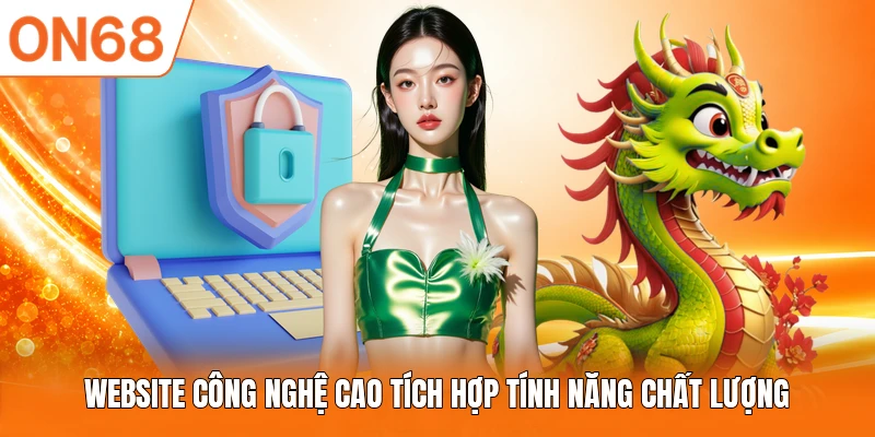 Website công nghệ cao tích hợp tính năng chất lượng
